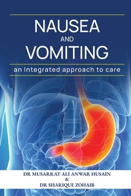 Nausea and vomiting An Integrated approach to care: . by Dr Musarrat Ali Anwar Husain