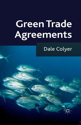 Green Trade Agreements by Colyer, D.