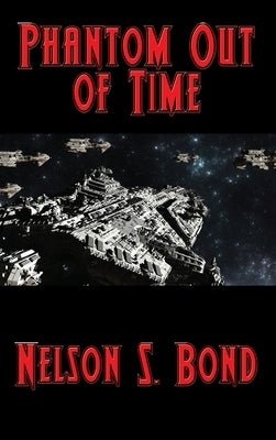 Phantom Out of Time: A Positronic Book by Bond, Nelson S.