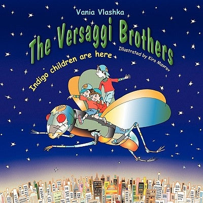 The Versaggi Brothers: Indigo Children Are Here by Vlashka, Vania