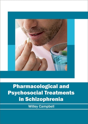 Pharmacological and Psychosocial Treatments in Schizophrenia by Campbell, Willey