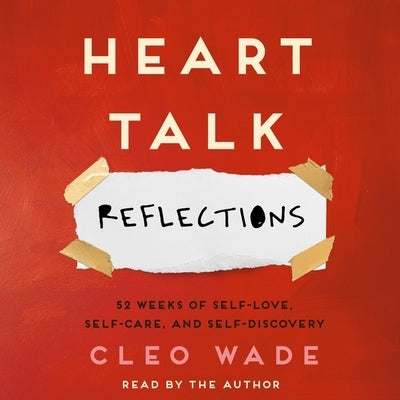 Heart Talk: Reflections: 52 Weeks of Self-Love, Self-Care, and Self-Discovery by Wade, Cleo