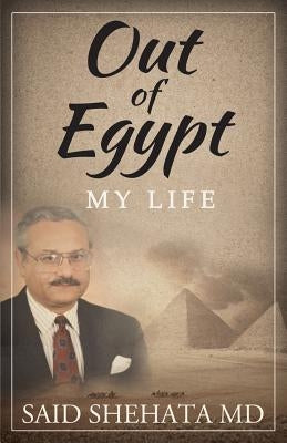 Out of Egypt by Shehata MD, Said