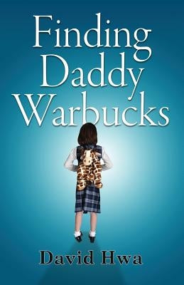 Finding Daddy Warbucks by Hwa, David