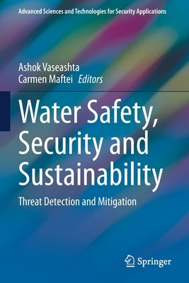 Water Safety, Security and Sustainability: Threat Detection and Mitigation by Vaseashta, Ashok
