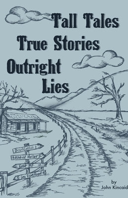 Tall Tales True Stories by Kincaid, John