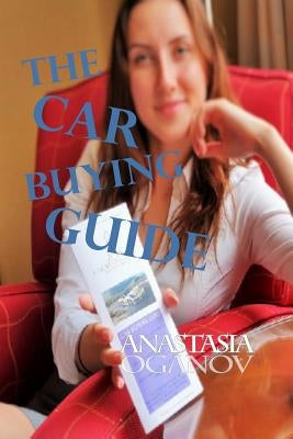 The Car Buying Guide by Oganov, Anastasia