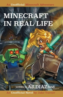 Minecraft In Real Life: An Unofficial Minecraft Adventure by Diaz, Aj