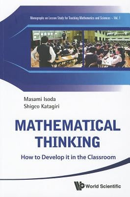 Mathematical Thinking: How to Develop It in the Classroom by Isoda, Masami