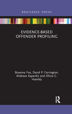 Evidence-Based Offender Profiling by Fox, Bryanna