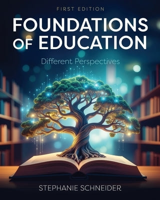 Foundations of Education: Different Perspectives by Schneider, Stephanie
