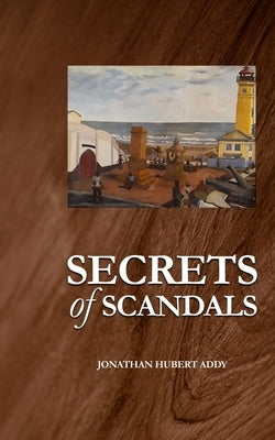 Secrets of Scandals by Addy, Jonathan Hubert
