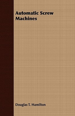 Automatic Screw Machines by Hamilton, Douglas T.
