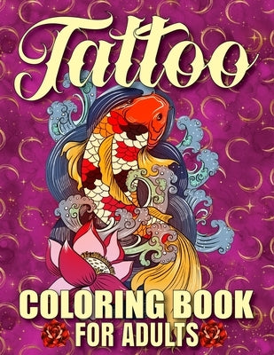 Tattoo Coloring Book For Adults: Awesome and Relaxing 107 pages Tattoo Coloring book Gift for Men and Women featuring Snake Tattoo, Sugar Skulls, Anim by Publishing, Sojon