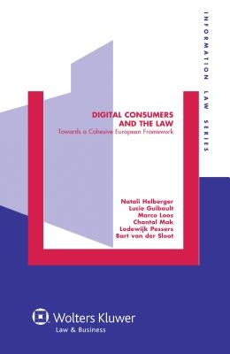 Digital Consumers and the Law. Towards a Cohesive European Framework by Guibault