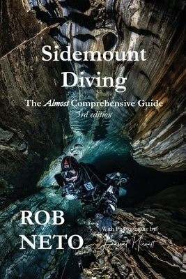 Sidemount Diving The Almost Comprehensive Guide 3rd edition by Neto, Rob