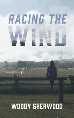 Racing the Wind by Sherwood, Woody