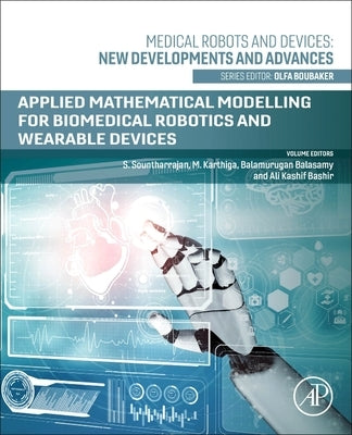 Applied Mathematical Modeling for Biomedical Robotics and Wearable Devices by Sountharrajan, S.