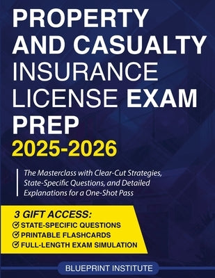 Property and Casualty Insurance License Exam Prep: The Masterclass with Clear-Cut Strategies, State-Specific Questions, and Detailed Explanations for by Institute, Blueprint