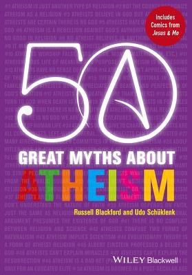 50 Great Myths about Atheism by Blackford, Russell