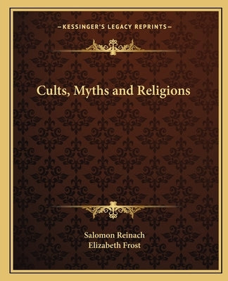 Cults, Myths and Religions by Reinach, Salomon