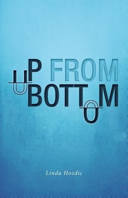 Up From Bottom by Hozdic, Linda