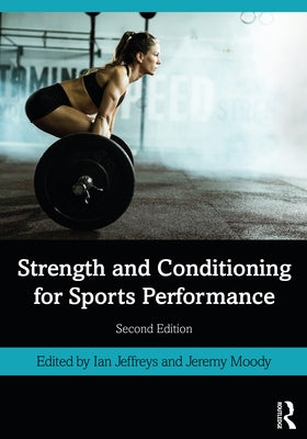 Strength and Conditioning for Sports Performance by Jeffreys, Ian