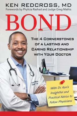 Bond: The 4 Cornerstones of a Lasting and Caring Relationship with Your Doctor by Redcross, Ken
