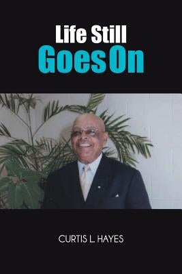Life Still Goes on by Hayes, Curtis L.