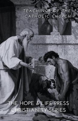 The Hope & Life Press Christianity Series: Teachings of the Catholic Church by Hope and Life Press