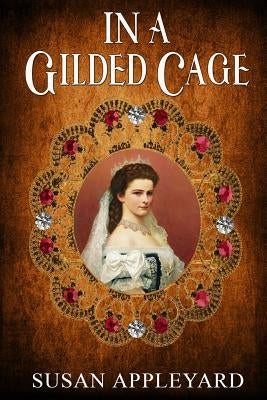 In a Gilded Cage by Appleyard, Susan