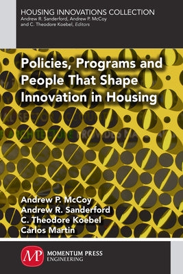 Policies, Programs and People that Shape Innovation in Housing by McCoy, Andrew P.