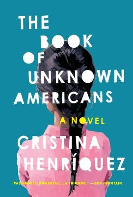 The Book of Unknown Americans by Henriquez, Cristina