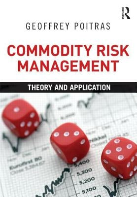 Commodity Risk Management: Theory and Application by Poitras, Geoffrey