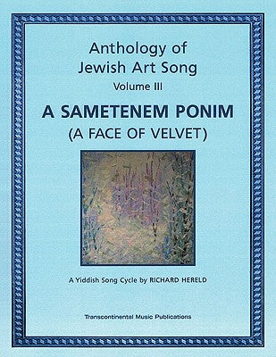 Anthology of Jewish Art Song, Vol. 3: A Sametenem Ponim (a Face of Velvet): A Yiddish Song Cycle by Richard Hereld by Hereld, Richard