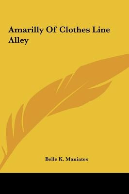 Amarilly of Clothes Line Alley by Maniates, Belle K.