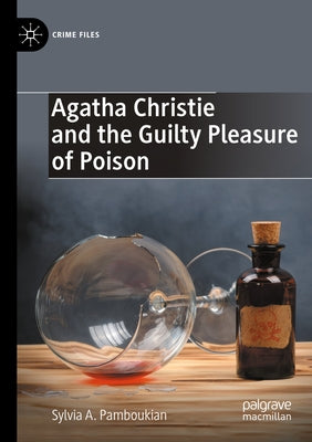 Agatha Christie and the Guilty Pleasure of Poison by Pamboukian, Sylvia A.