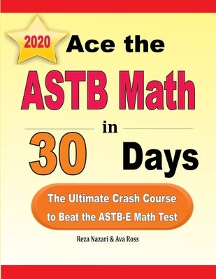 Ace the ASTB Math in 30 Days: The Ultimate Crash Course to Beat the ASTB-E Math Test by Ross, Ava