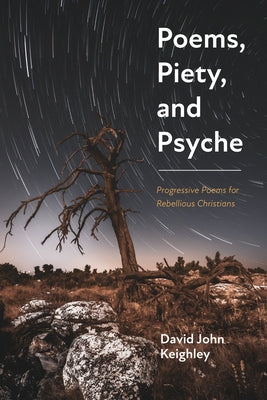 Poems, Piety, and Psyche by Keighley, David John