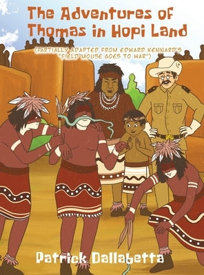 The Adventures of Thomas in Hopi Land by Dallabetta, Patrick