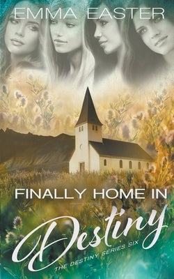Finally Home in Destiny by Easter, Emma