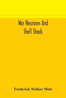 War neuroses and shell shock by Walker Mott, Frederick
