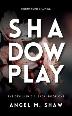 Shadowplay: A Dark Billionaire Romantic Suspense by Shaw, Angel M.