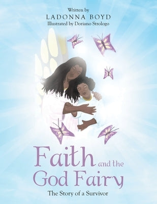 Faith and the God Fairy: The Story of a Survivor by Boyd, Ladonna
