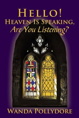Hello! Heaven Is Speaking, Are You Listening? by Pollydore, Wanda