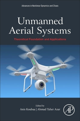Unmanned Aerial Systems: Theoretical Foundation and Applications by Koubaa, Anis