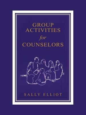 Group Activities for Counselors by Elliott, Sally