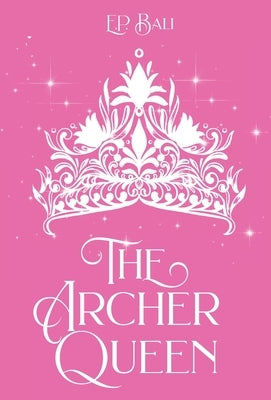 The Archer Queen (Pastel Edition) by Bali, E. P.