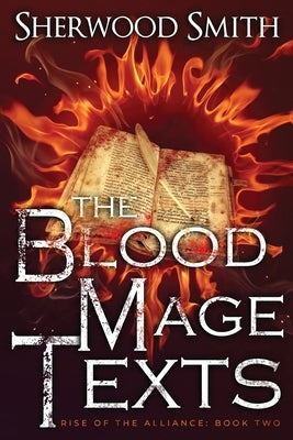 Rise of the Alliance II: The Blood Mage Texts by Smith, Sherwood