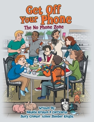 Get off Your Phone: The No Phone Zone by Carricarte, Natalie Kristen F.